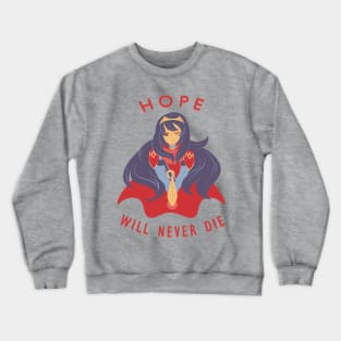 Hope Will Never Die! Crewneck Sweatshirt